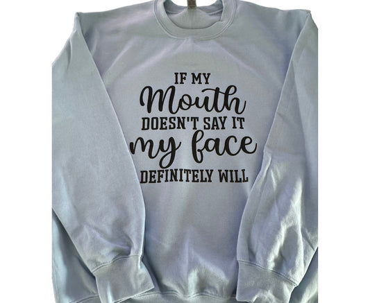 "If My Mouth Doesn't Say It" Baby Blue Crewneck Sweatshirt