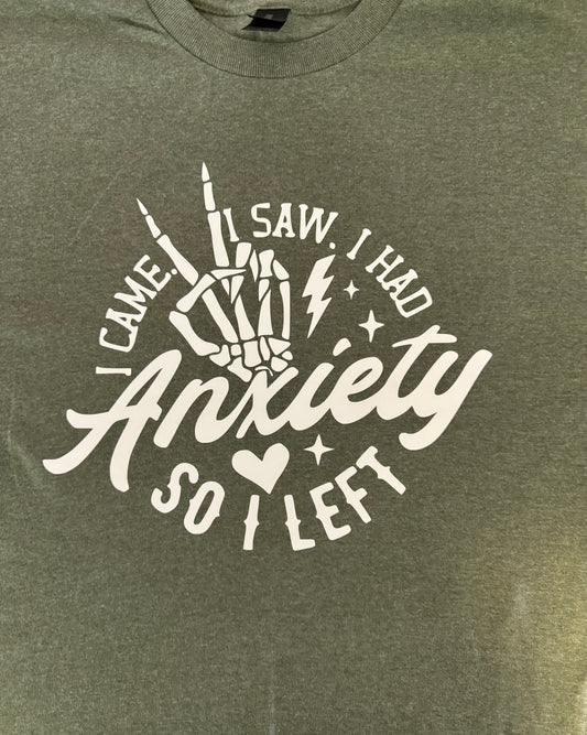 I came. I saw. I had Anxiety. So I Left T-shirt