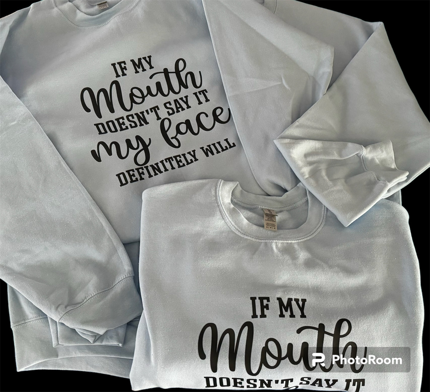 "If My Mouth Doesn't Say It" Baby Blue Crewneck Sweatshirt